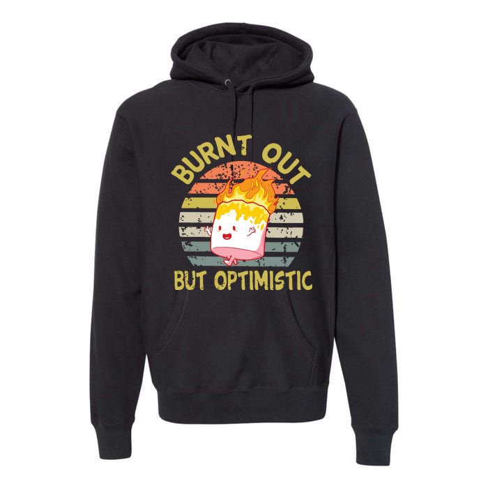 Burnt Out But Optimistic Funny Quotes Sayings Premium Hoodie