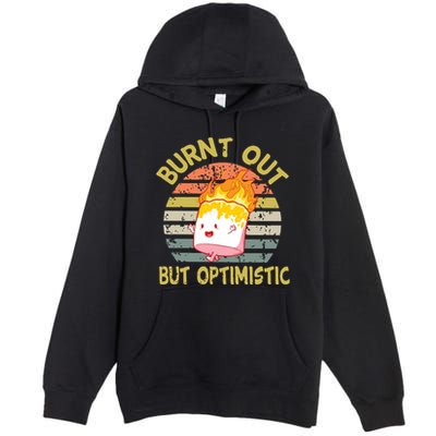 Burnt Out But Optimistic Funny Quotes Sayings Premium Pullover Hoodie