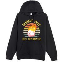 Burnt Out But Optimistic Funny Quotes Sayings Premium Pullover Hoodie