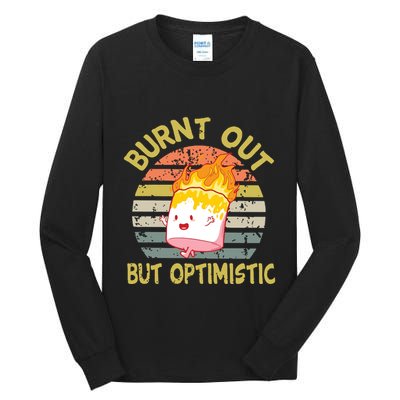 Burnt Out But Optimistic Funny Quotes Sayings Tall Long Sleeve T-Shirt