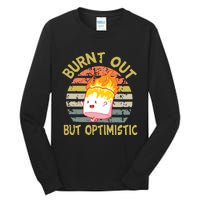 Burnt Out But Optimistic Funny Quotes Sayings Tall Long Sleeve T-Shirt