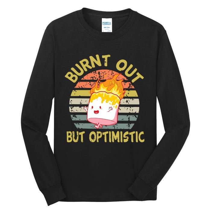 Burnt Out But Optimistic Funny Quotes Sayings Tall Long Sleeve T-Shirt