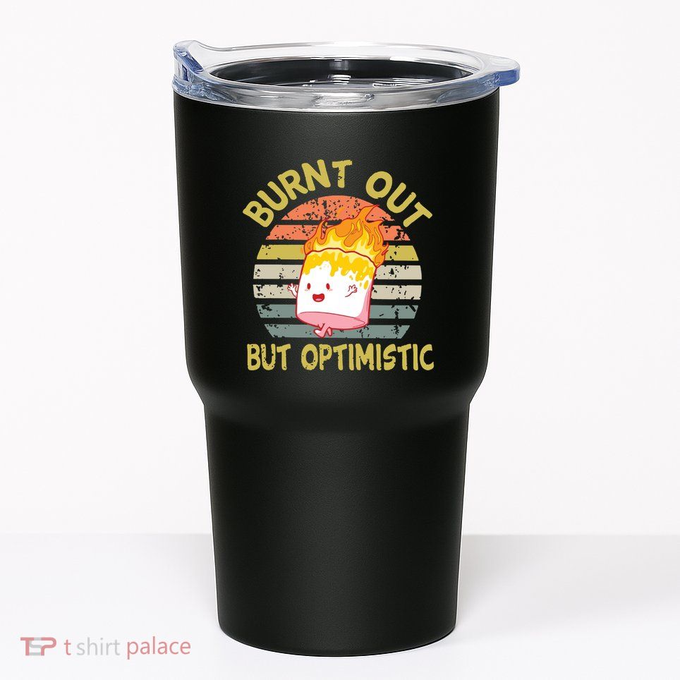 Burnt Out But Optimistic Funny Quotes Sayings Tumbler
