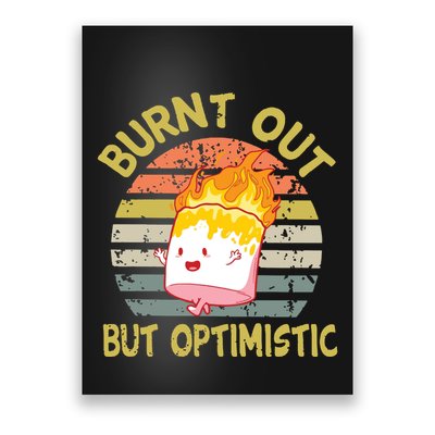 Burnt Out But Optimistic Funny Quotes Sayings Poster