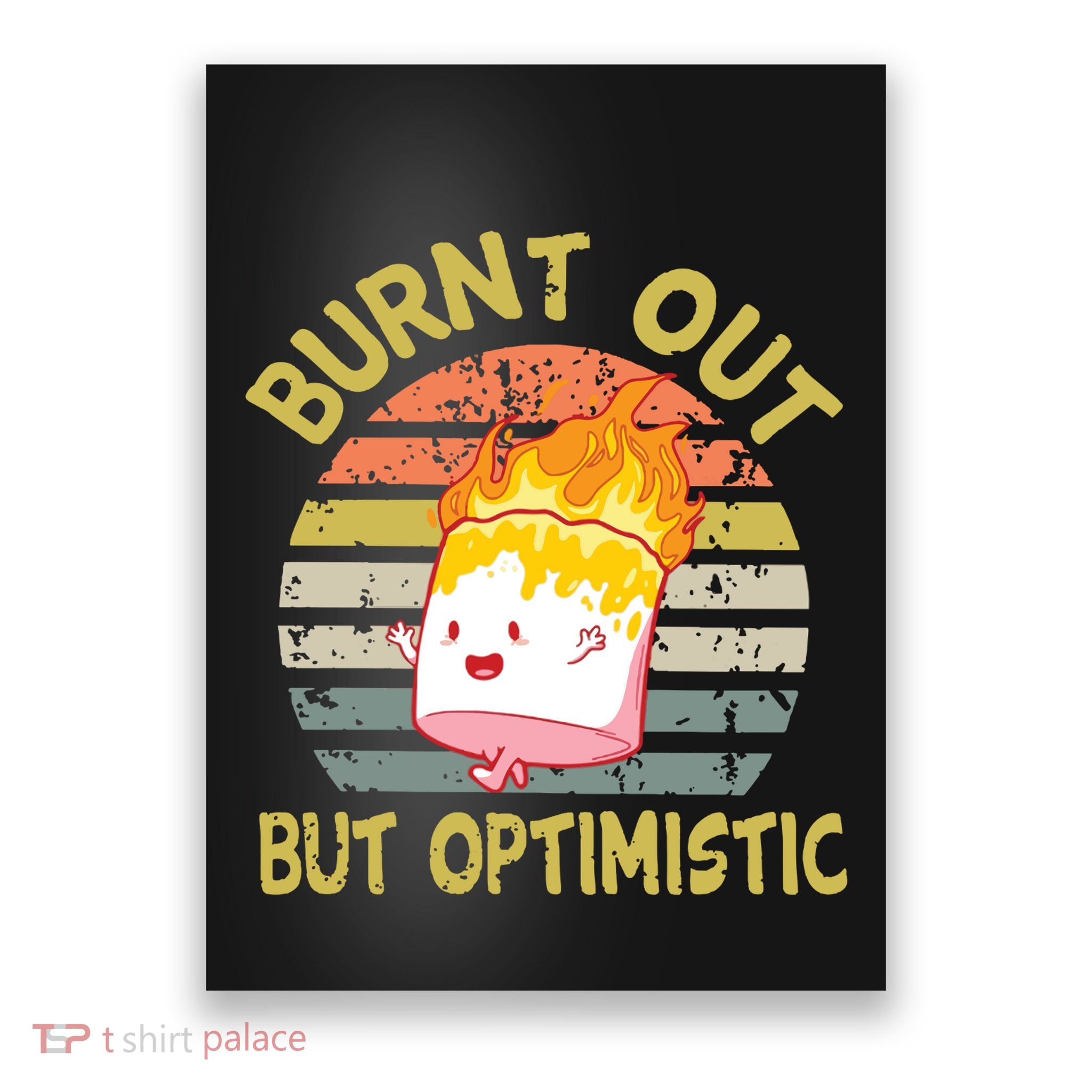 Burnt Out But Optimistic Funny Quotes Sayings Poster