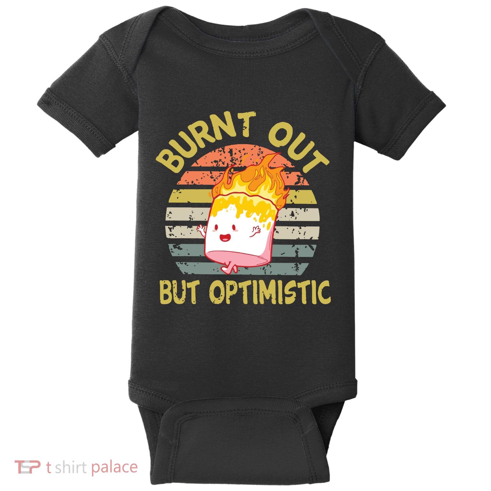 Burnt Out But Optimistic Funny Quotes Sayings Baby Bodysuit