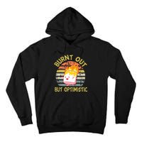 Burnt Out But Optimistic Funny Quotes Sayings Tall Hoodie