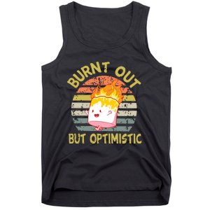 Burnt Out But Optimistic Funny Quotes Sayings Tank Top