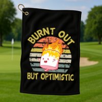 Burnt Out But Optimistic Funny Quotes Sayings Golf Towel