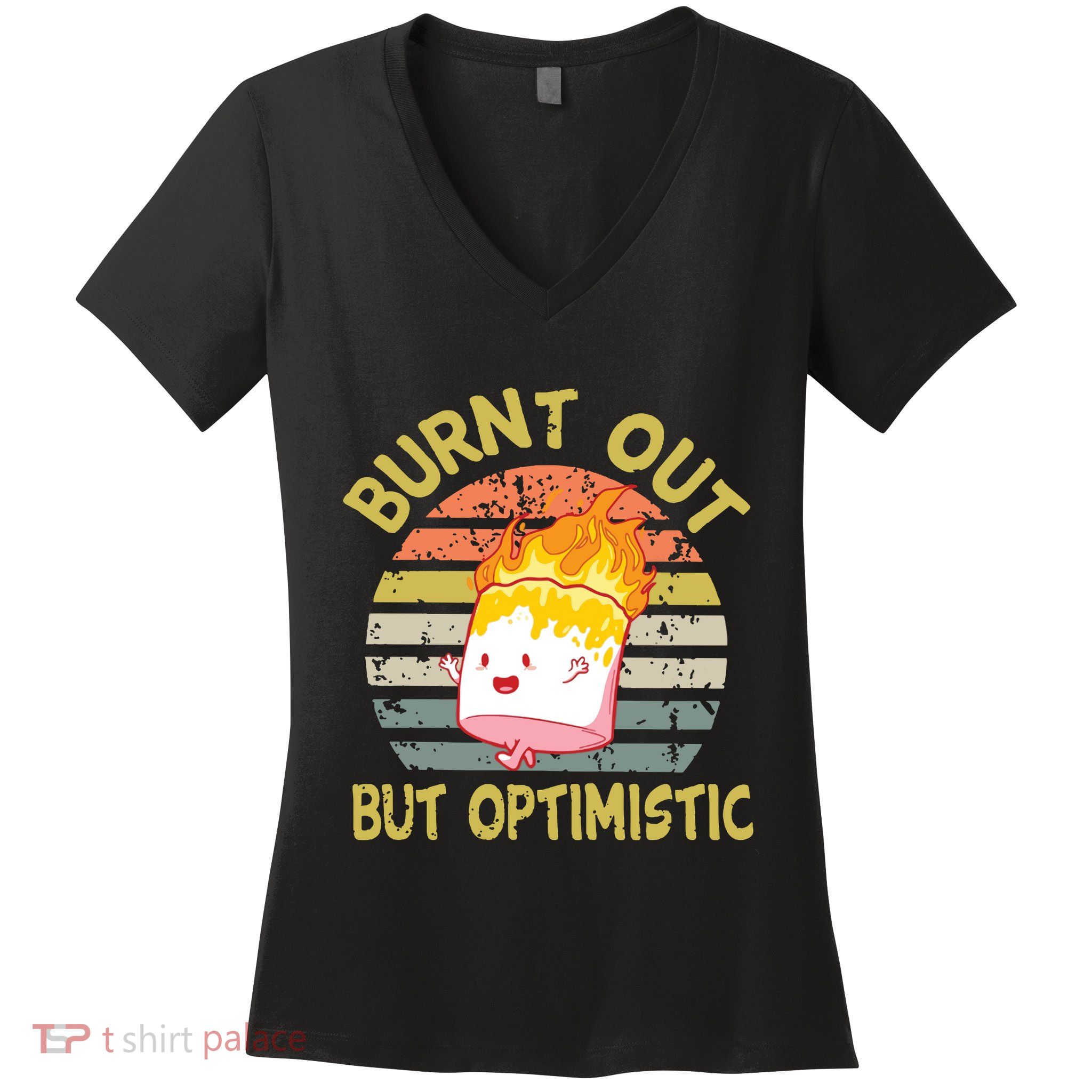 Burnt Out But Optimistic Funny Quotes Sayings Women's V-Neck T-Shirt