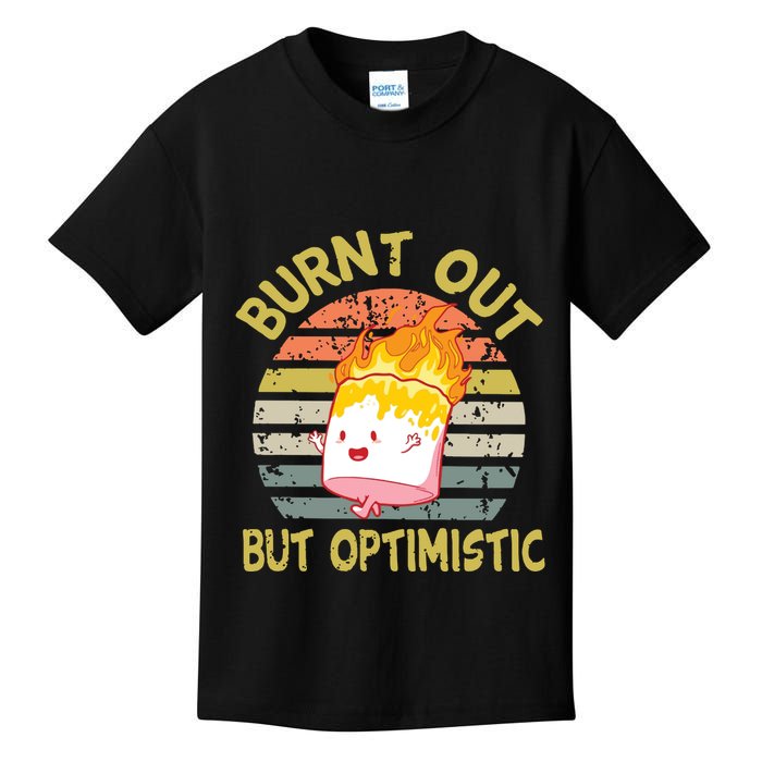 Burnt Out But Optimistic Funny Quotes Sayings Kids T-Shirt