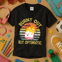 Burnt Out But Optimistic Funny Quotes Sayings Kids T-Shirt