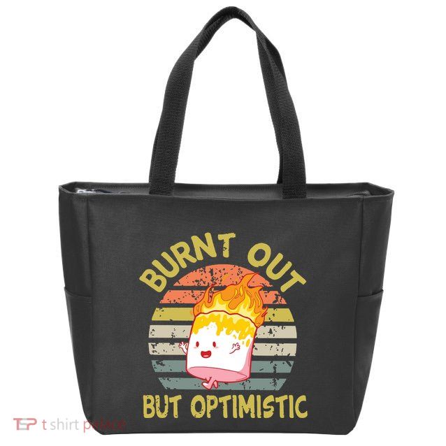 Burnt Out But Optimistic Funny Quotes Sayings Zip Tote Bag