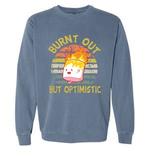 Burnt Out But Optimistic Funny Quotes Sayings Garment-Dyed Sweatshirt