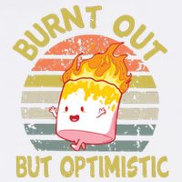 Burnt Out But Optimistic Funny Quotes Sayings Garment-Dyed Sweatshirt
