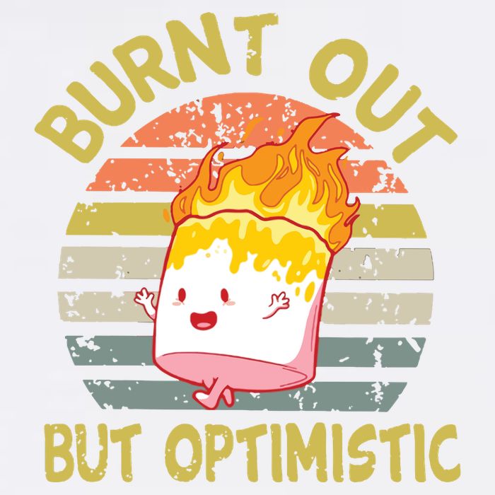 Burnt Out But Optimistic Funny Quotes Sayings Garment-Dyed Sweatshirt