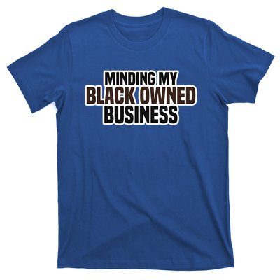 Black Owned Brown Business History Month Melanin Funny Gift Proud Gift T-Shirt