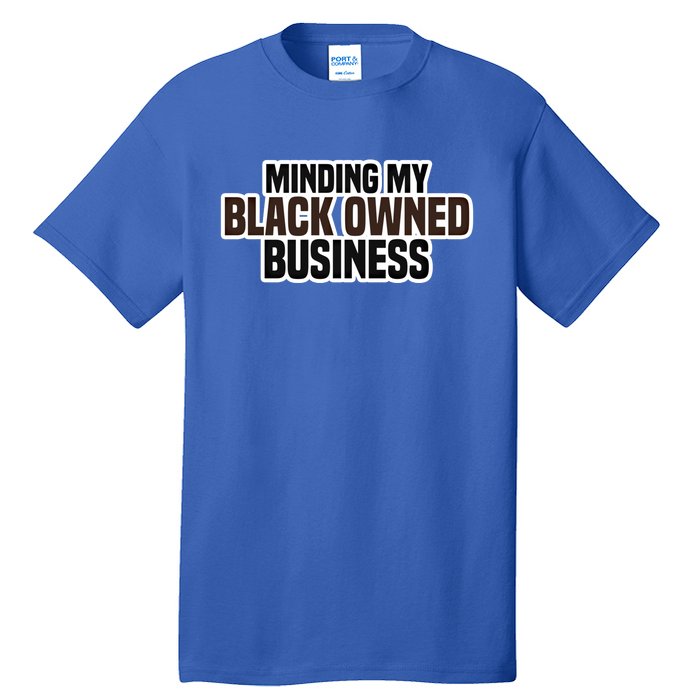 Black Owned Brown Business History Month Melanin Funny Gift Proud Gift Tall T-Shirt