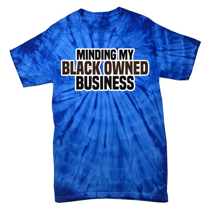 Black Owned Brown Business History Month Melanin Funny Gift Proud Gift Tie-Dye T-Shirt