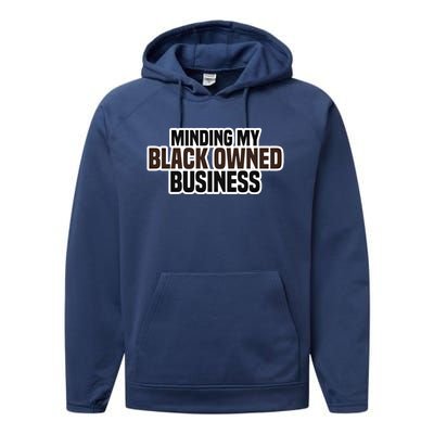 Black Owned Brown Business History Month Melanin Funny Gift Proud Gift Performance Fleece Hoodie