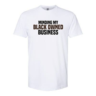 Black Owned Brown Business History Month Melanin Funny Gift Proud Gift Softstyle CVC T-Shirt