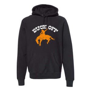 Buck Off Bucking Western Rodeo Cowboy Bronc Rider Premium Hoodie