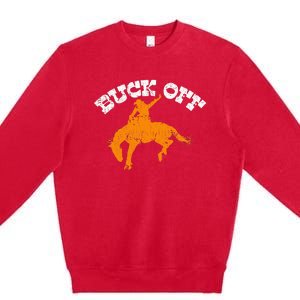 Buck Off Bucking Western Rodeo Cowboy Bronc Rider Premium Crewneck Sweatshirt