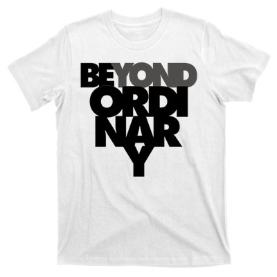 Beyond Ordinary T-Shirt