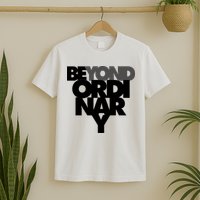 Beyond Ordinary T-Shirt