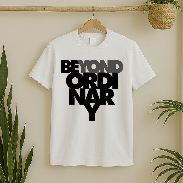 Beyond Ordinary T-Shirt