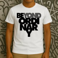 Beyond Ordinary T-Shirt