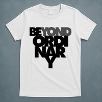 Beyond Ordinary T-Shirt