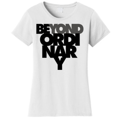 Beyond Ordinary Women's T-Shirt