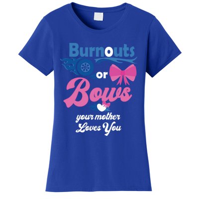 Burnouts Or Bows Your Mother Loves You Gender Reveal Party Great Gift Women's T-Shirt