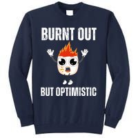 Burnt Out But Optimistic Retro Vintage Tall Sweatshirt