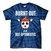 Burnt Out But Optimistic Retro Vintage Tie-Dye T-Shirt