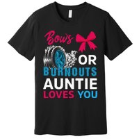 Burnouts Or Bows Auntie Loves You Gender Reveal Party Baby Premium T-Shirt