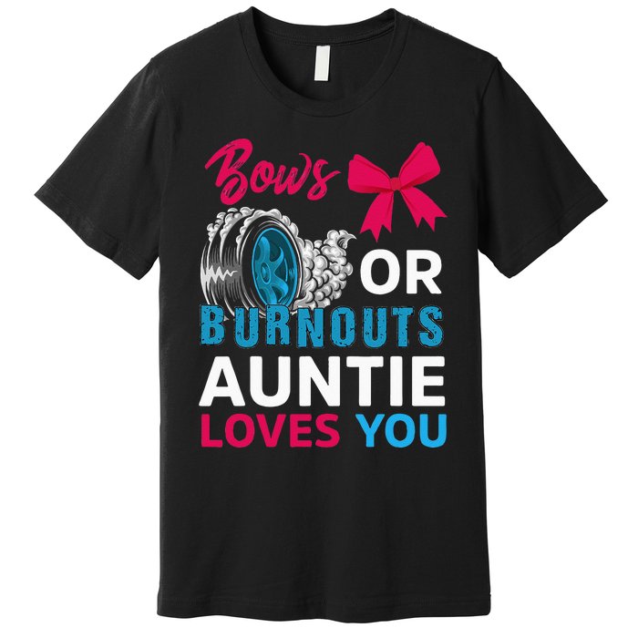 Burnouts Or Bows Auntie Loves You Gender Reveal Party Baby Premium T-Shirt