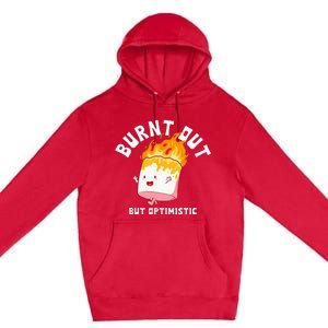 Burnt Out But Optimistics Funny Saying Humor Quote Premium Pullover Hoodie