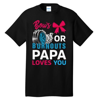 Burnouts or Bows Papa loves you Gender Reveal party Baby Tall T-Shirt