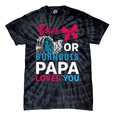 Burnouts or Bows Papa loves you Gender Reveal party Baby Tie-Dye T-Shirt