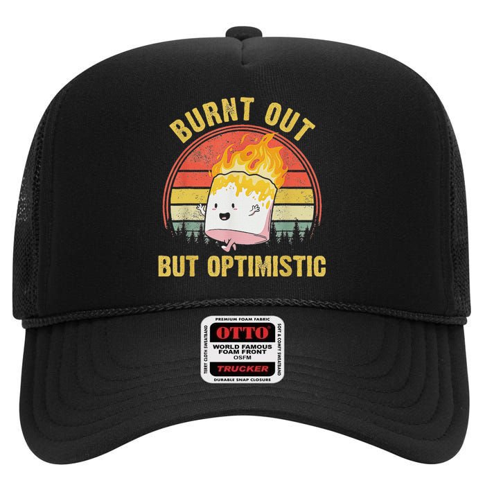 Burnt Out But Optimistic Cute Marshmallow For Camping High Crown Mesh Back Trucker Hat