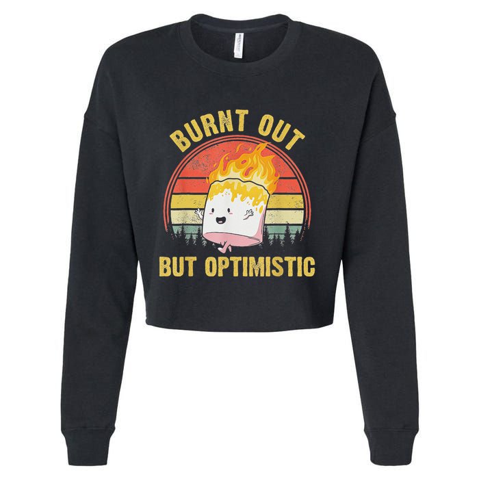 Burnt Out But Optimistic Cute Marshmallow For Camping Cropped Pullover Crew