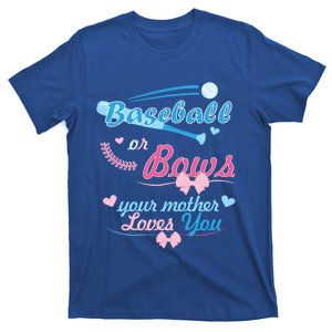 Baseball Or Bows Your Mother Loves You Gender Reveal Party Funny Gift T-Shirt