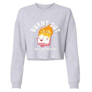 Burnt Out But Optimistics Funny Saying Humor Quote Cropped Pullover Crew