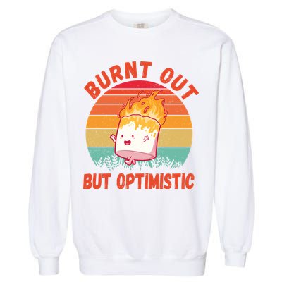 Burnt Out But Optimistic Funny Marshmallow Garment-Dyed Sweatshirt