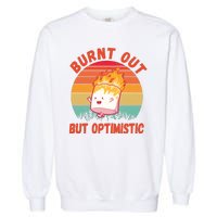 Burnt Out But Optimistic Funny Marshmallow Garment-Dyed Sweatshirt