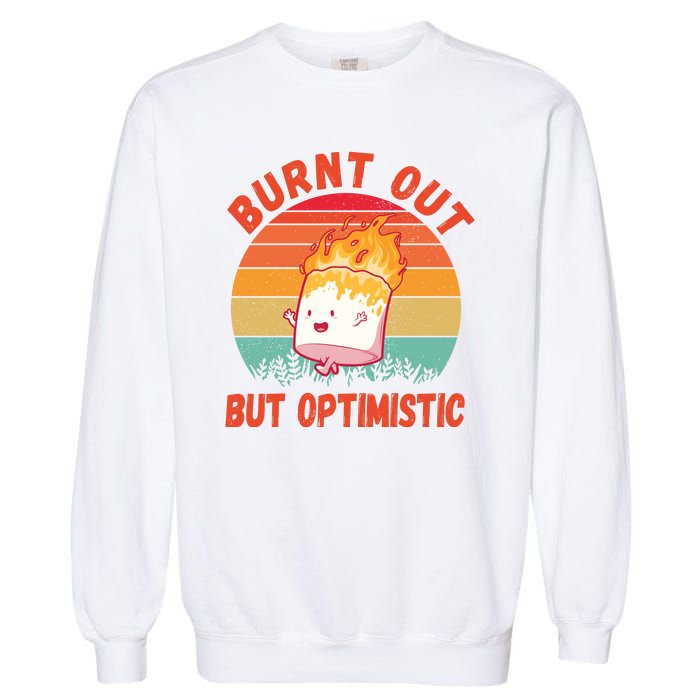 Burnt Out But Optimistic Funny Marshmallow Garment-Dyed Sweatshirt