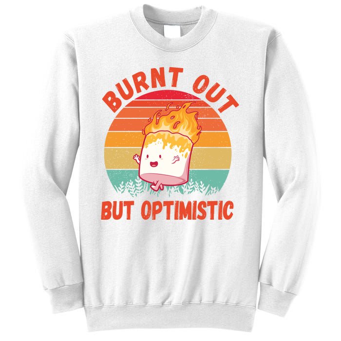 Burnt Out But Optimistic Funny Marshmallow Sweatshirt