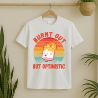 Burnt Out But Optimistic Funny Marshmallow T-Shirt